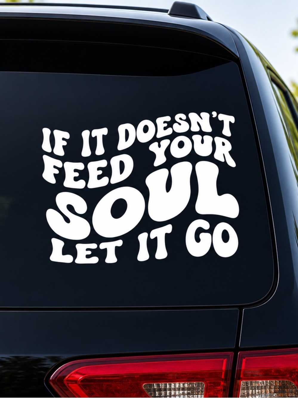If it doesn’t feed your soul- let it go vinyl decal- 6 inches